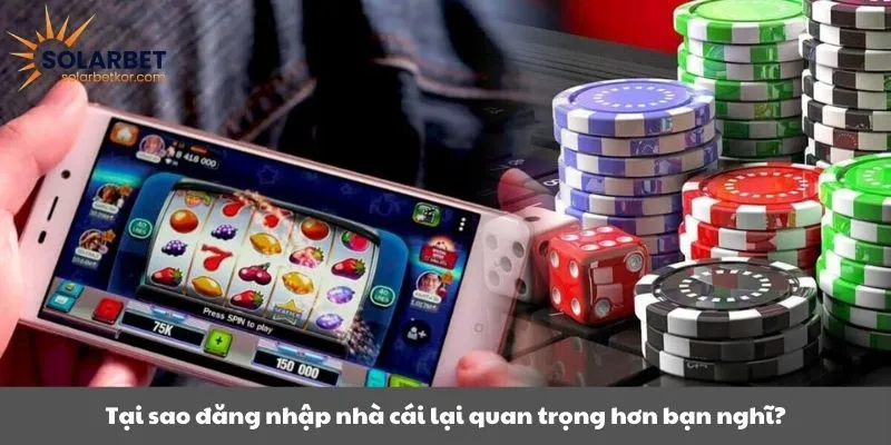 Tại sao đăng nhập nhà cái lại quan trọng hơn bạn nghĩ?