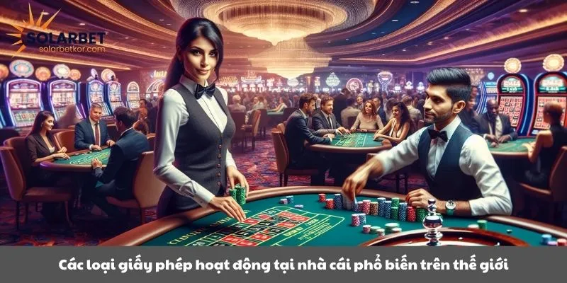 Các loại giấy phép hoạt động tại nhà cái phổ biến trên thế giới