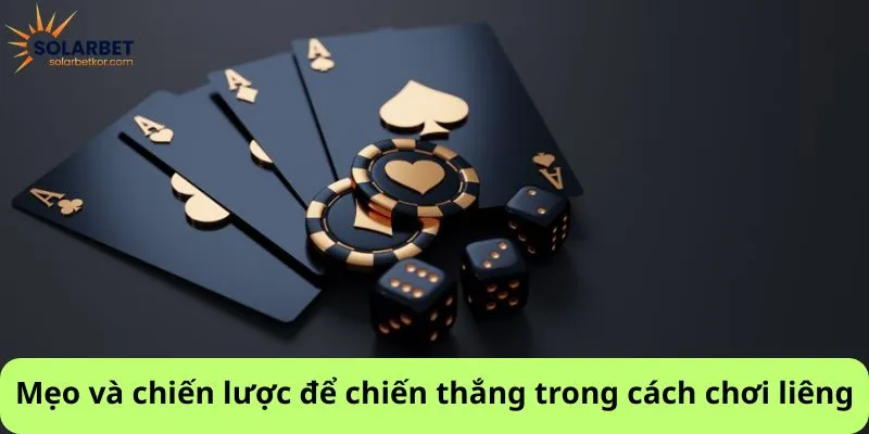 Mẹo và chiến lược để chiến thắng trong cách chơi liêng