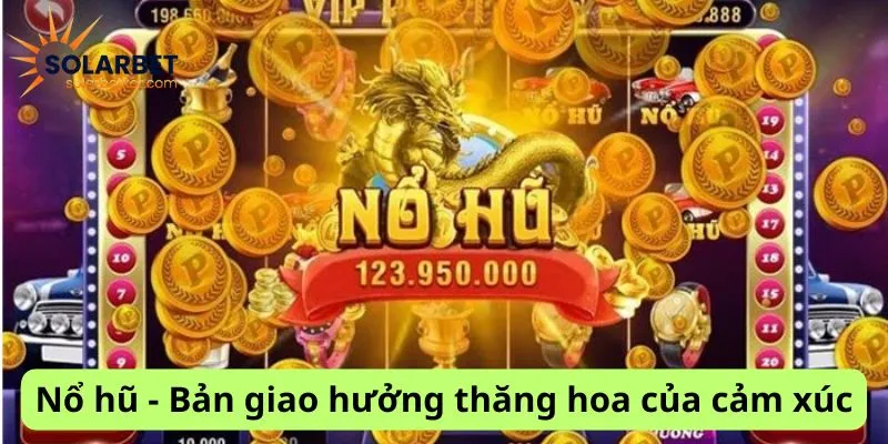 Nổ hũ: Bản giao hưởng