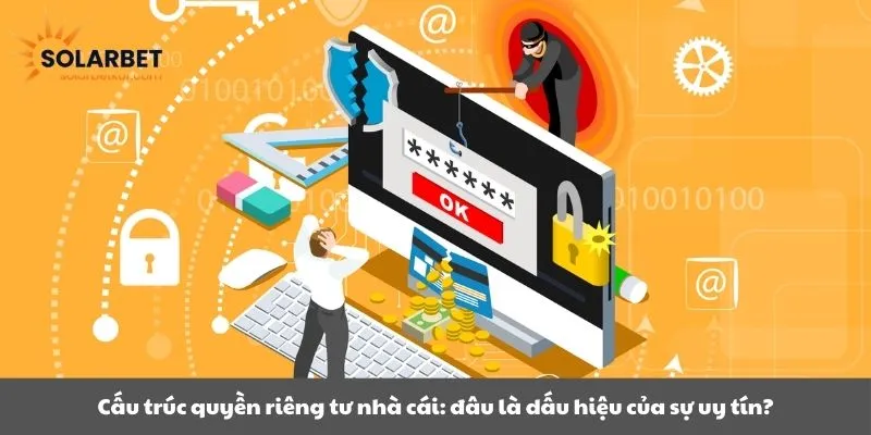 Cấu trúc quyền riêng tư nhà cái: đâu là dấu hiệu của sự uy tín?