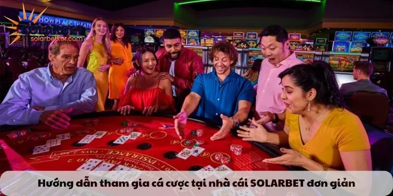 Hướng dẫn tham gia cá cược tại nhà cái Solarbet