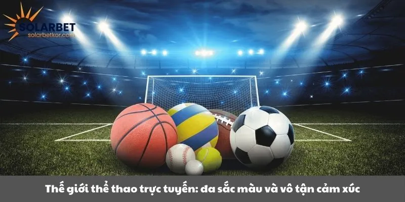 Thế giới thể thao trực tuyến: đa sắc màu và vô tận cảm xúc