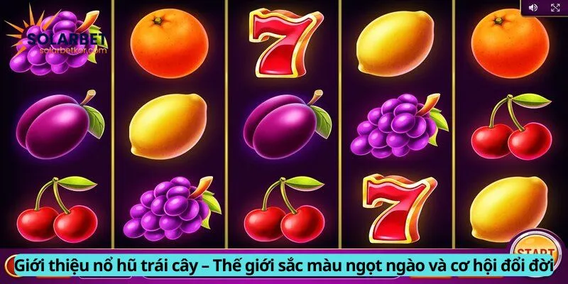 Giới thiệu nổ hũ trái cây