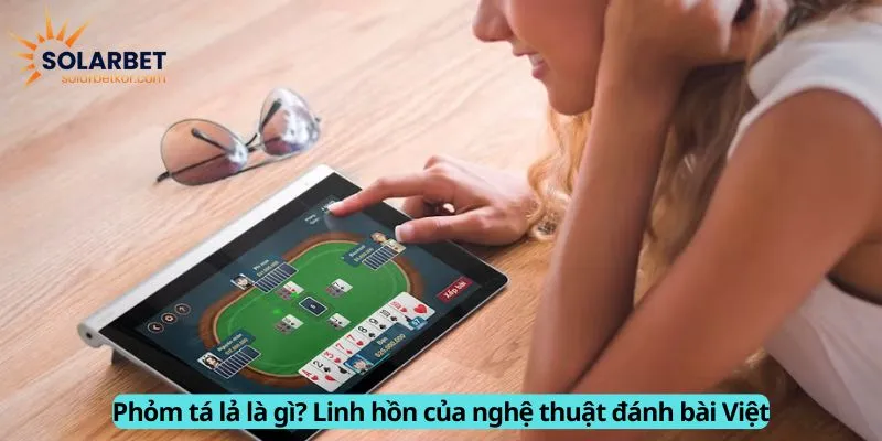 Phỏm tá lả là gì?