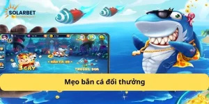 mẹo bắn cá đổi thưởng