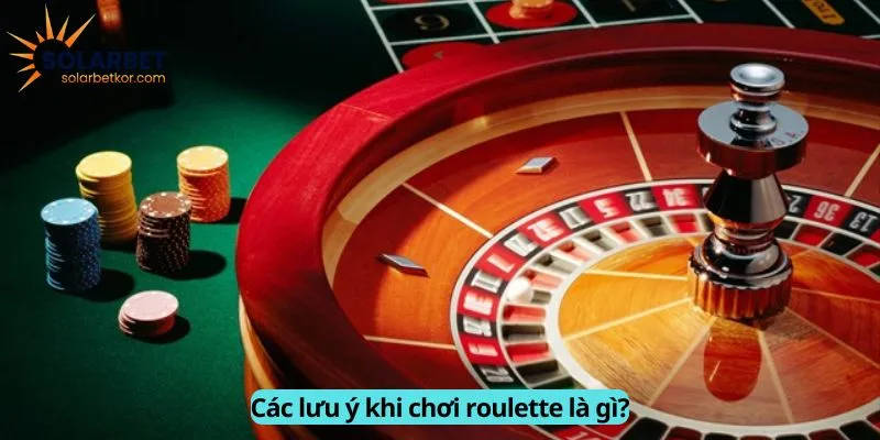 Các lưu ý khi chơi