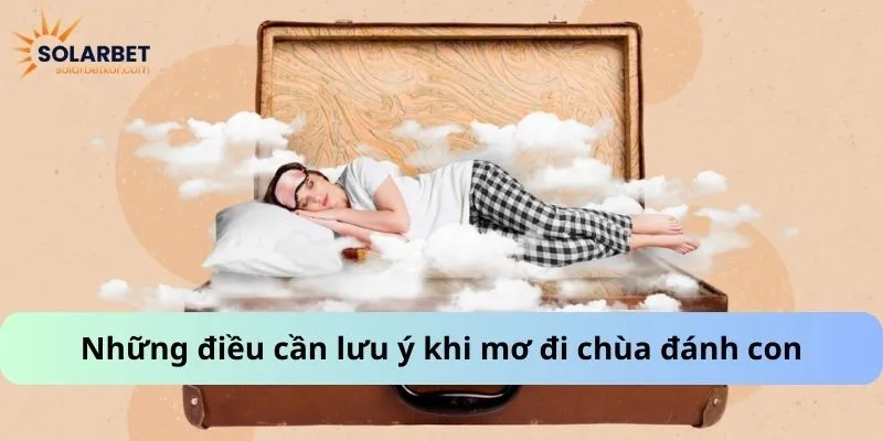 Những điều cần lưu ý khi mơ đi chùa đánh con