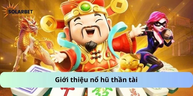 Giới thiệu nổ hũ thần tài