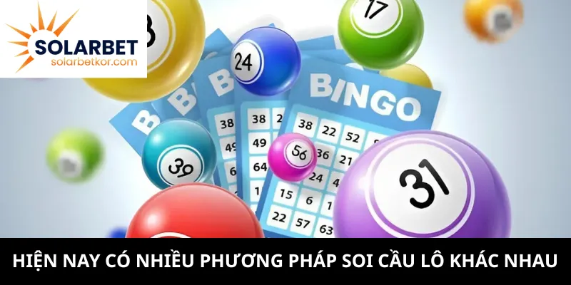 Hiện nay có nhiều phương pháp soi cầu lô khác nhau