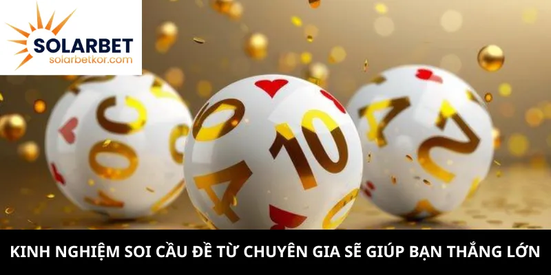 Kinh nghiệm soi cầu đề từ chuyên gia sẽ giúp bạn thắng lớn
