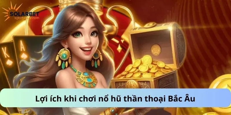 Lợi ích khi chơi nổ hũ thần thoại Bắc Âu