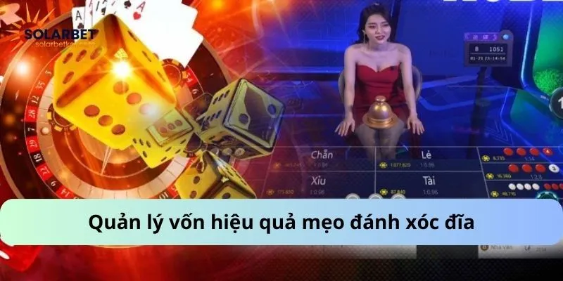 Quản lý vốn hiệu quả mẹo đánh xóc đĩa